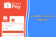 Cara Daftar Merchant ShopeePay dengan Mudah
