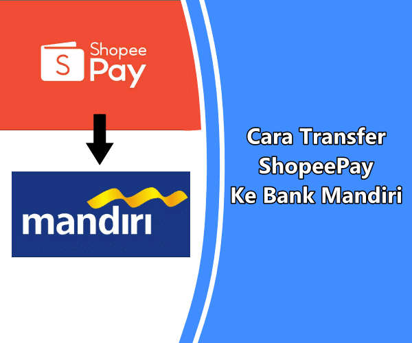 Cara Transfer ShopeePay Ke Bank Mandiri