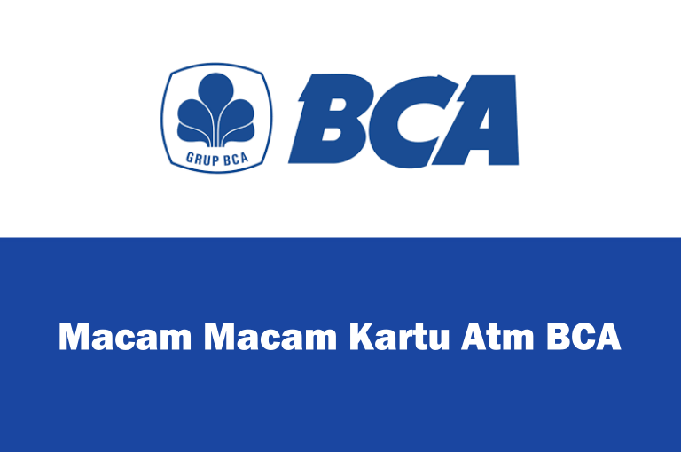 Kenali Macammacam Kartu ATM BCA dan Apa Saja Perbedaannya