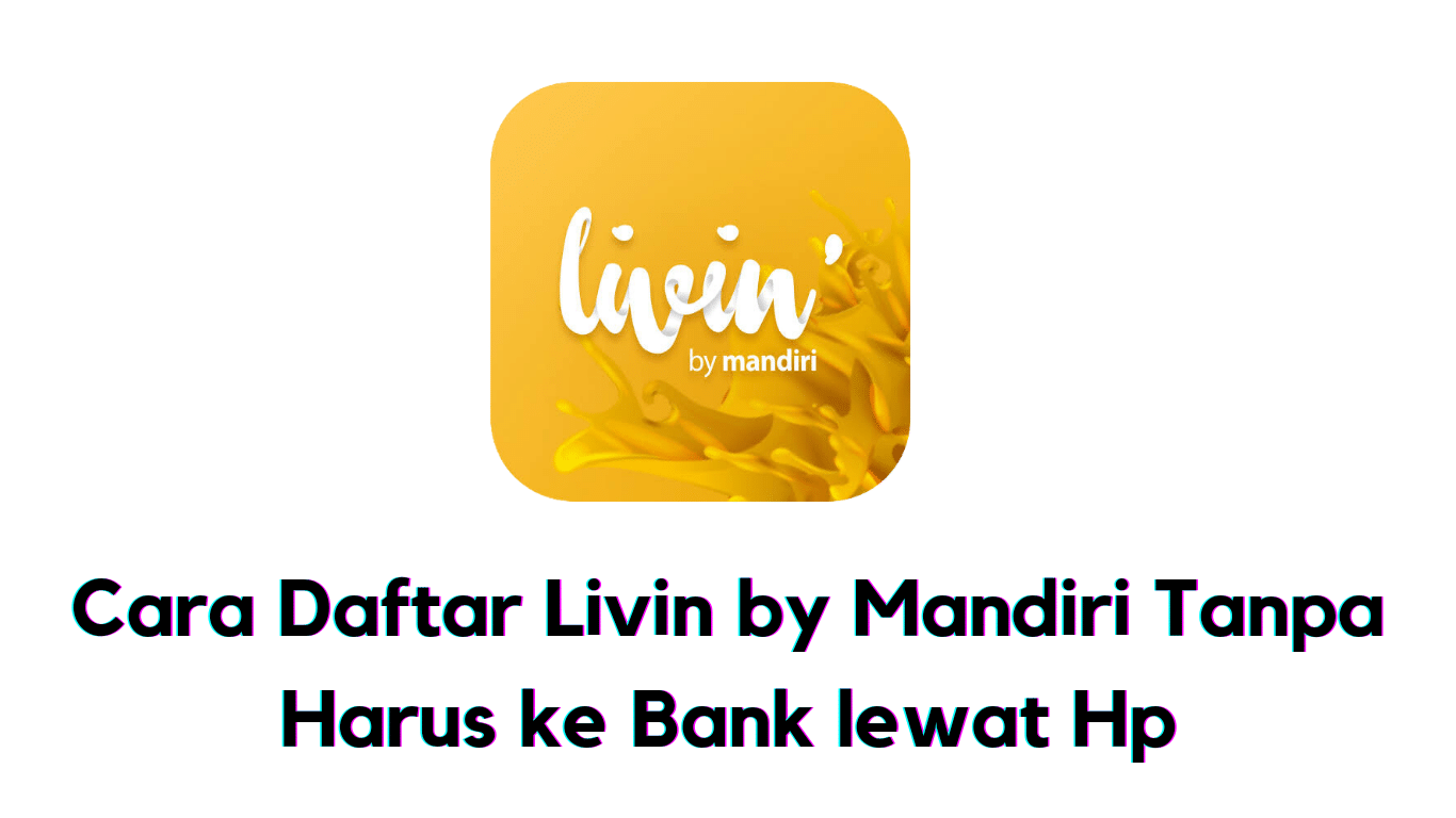 Cara daftar Livin by Mandiri