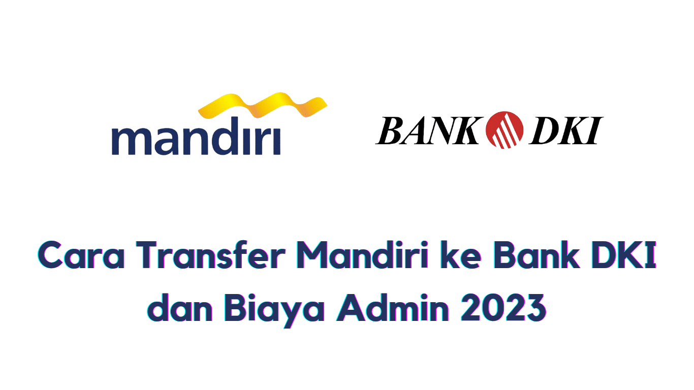 Cara transfer Mandiri ke Bank DKI