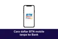 Cara Daftar BTN Mobile Tanpa ke Bank
