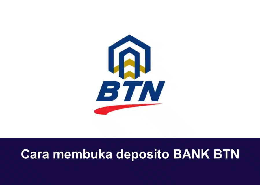 Cara Membuka Deposito Bank BTN